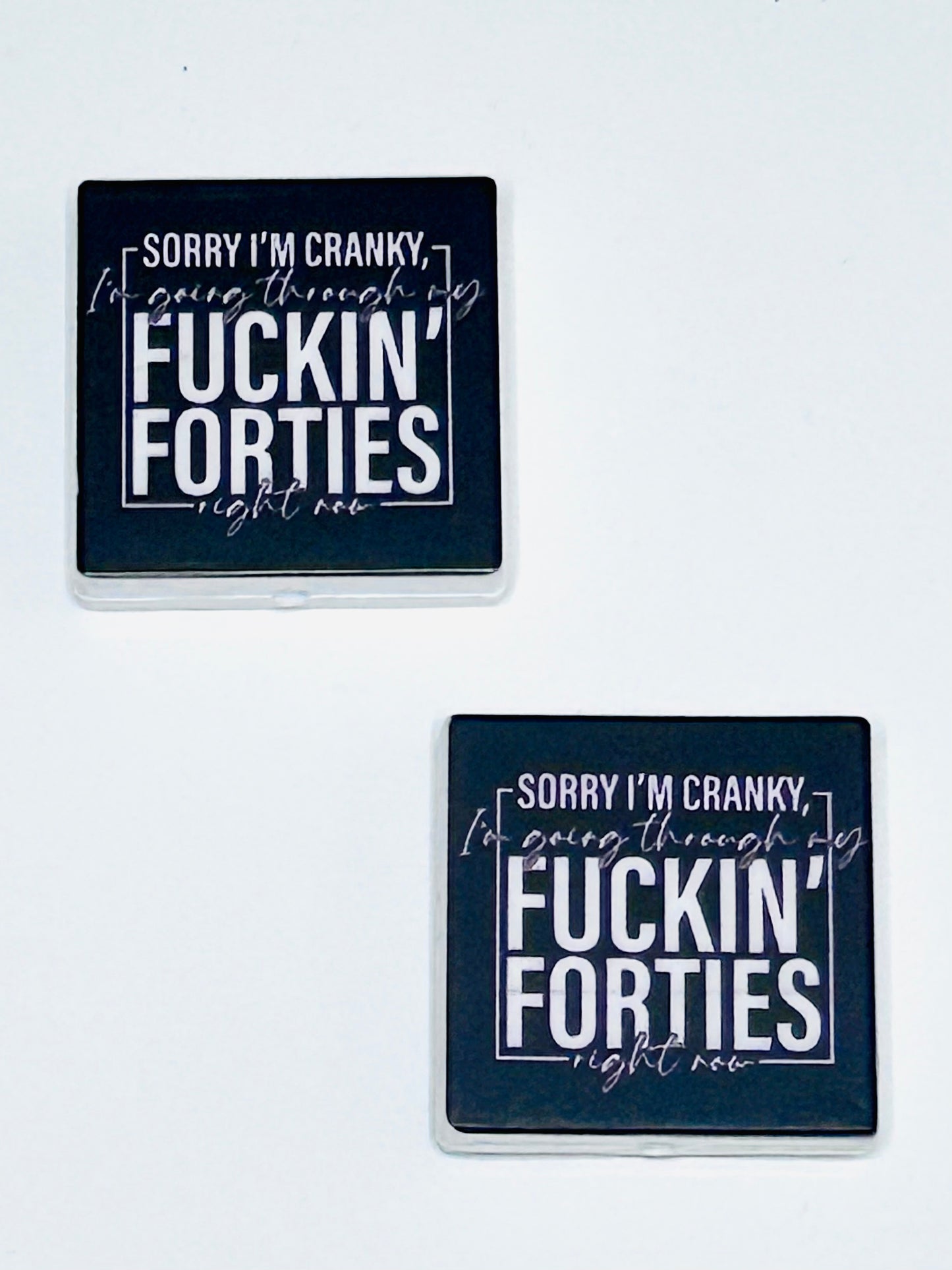 Sorry I’m Cranky, I’m Going Through My Fuckin Forties Focal