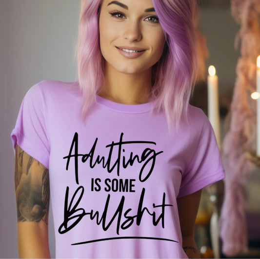 Adulting is Some BullS**t T-Shirts