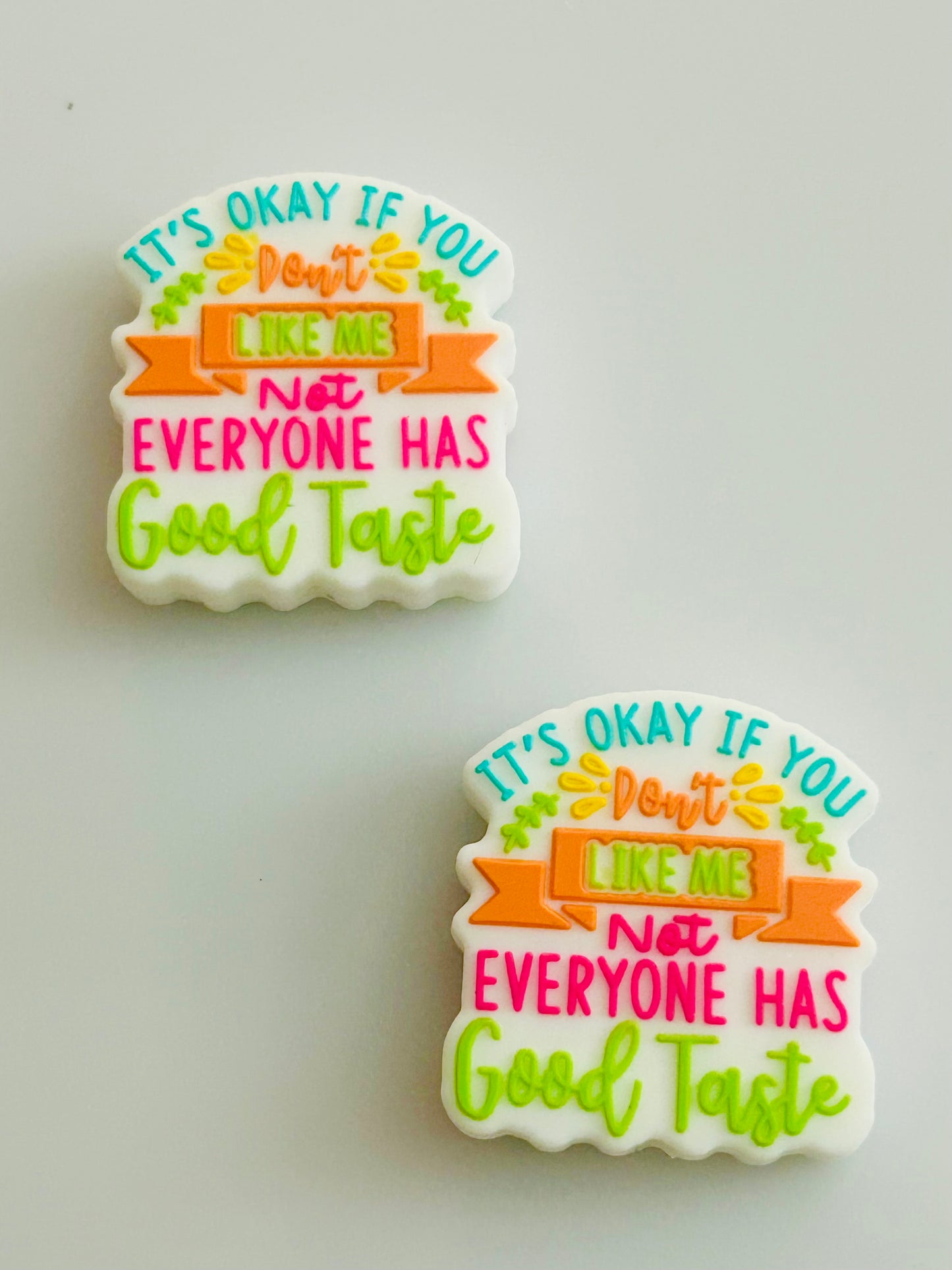 Its Ok If You Don’t Like Me Not Everyone Has Good Taste Focal