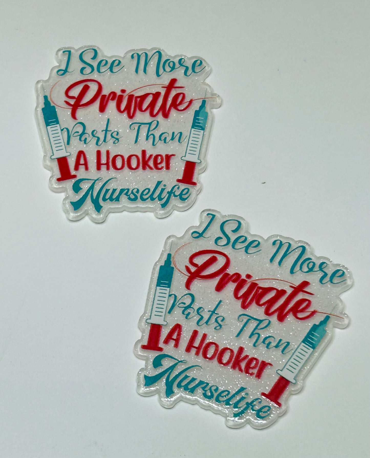 I See More Private Parts Than A Hooker #NurseLife Acrylic