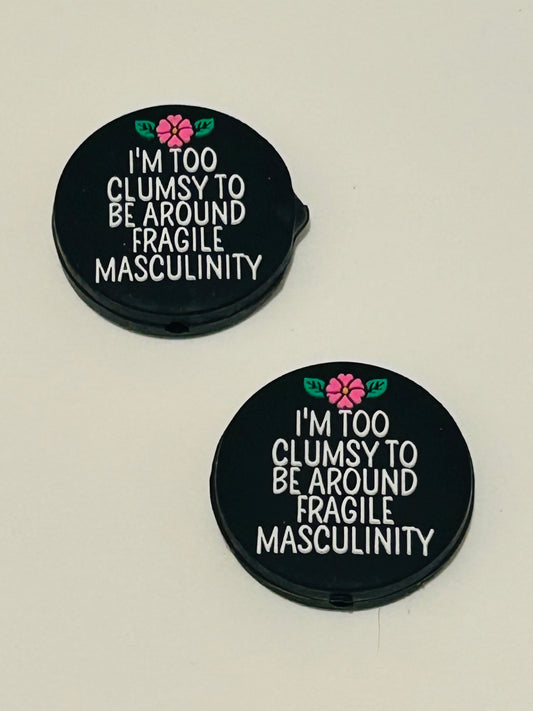 I’m Too Clumsy To Be Around Fragile Masculinity Focal