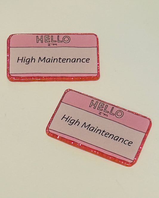 High Maintenance Acrylic