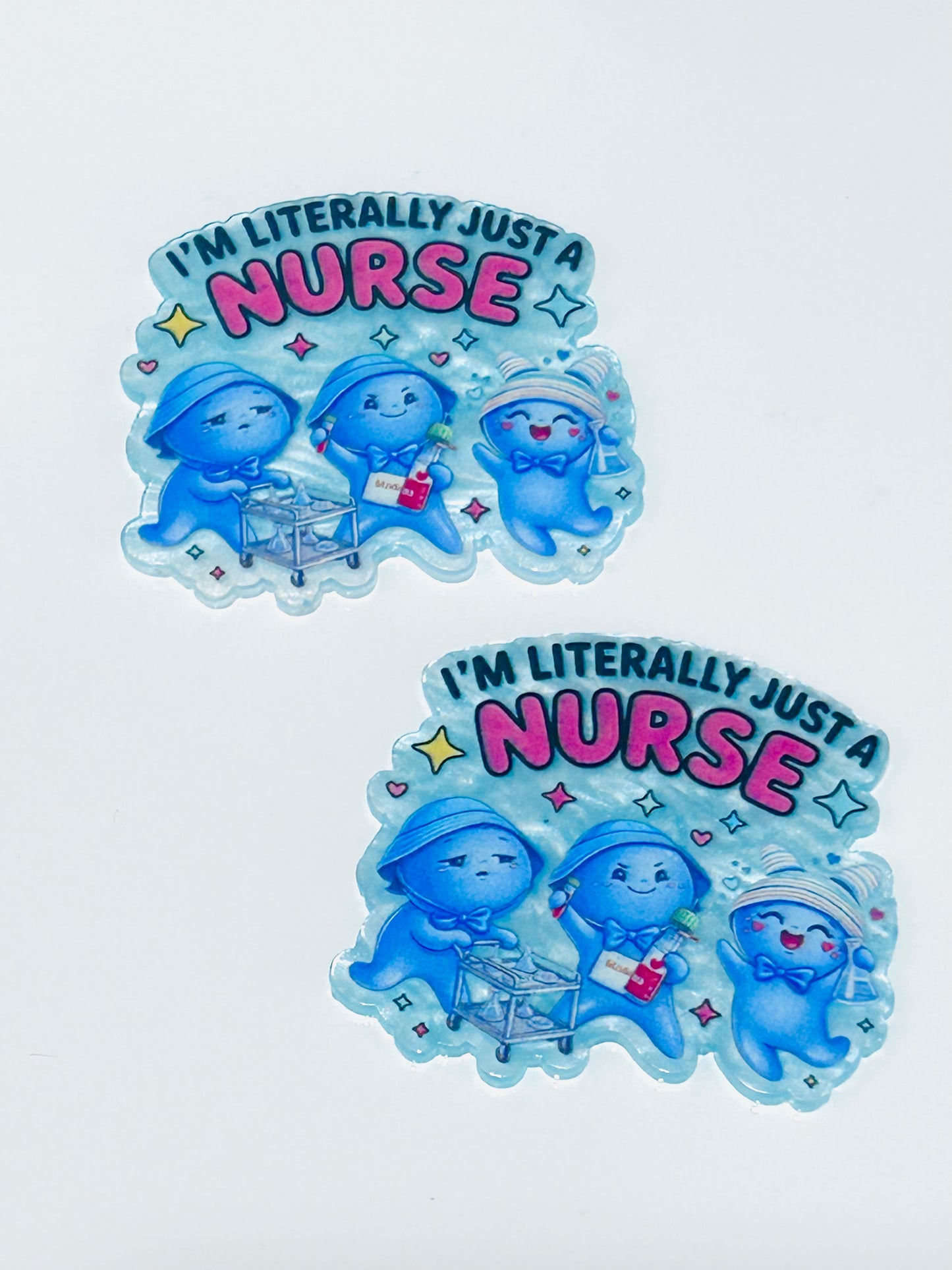 Im Literally Just A Nurse Acrylic