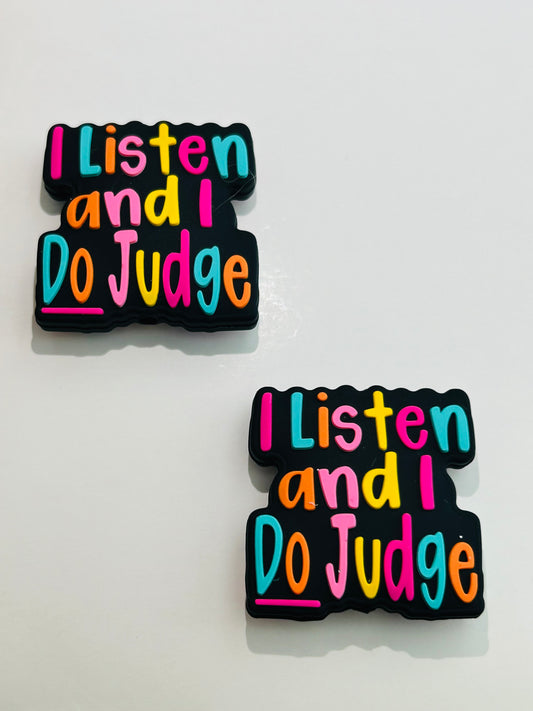 I Listen And I Do Judge Focal