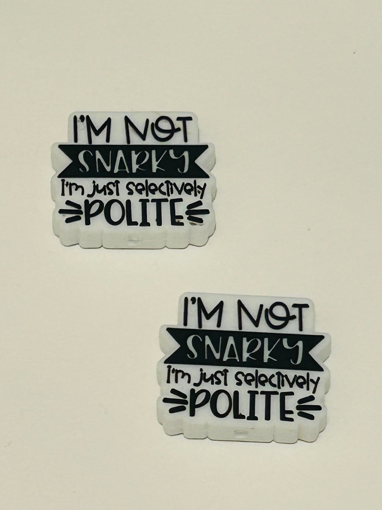 I’m Not Snarky Just Selectively Polite Focal