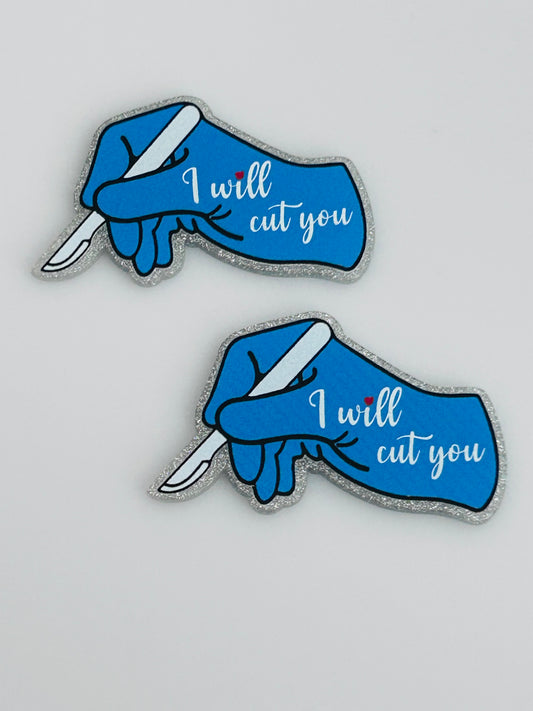 I Will Cut You Acrylic