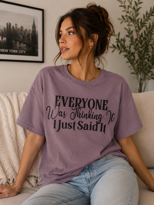 Everyone Was Thinking It T-Shirt