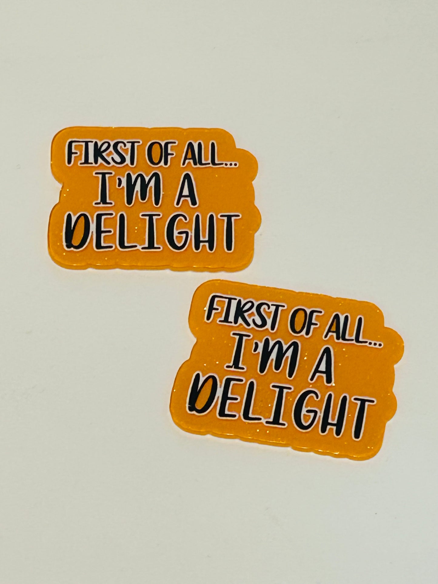 First Of All I’m A Delight Acrylic