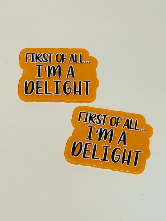 First Of All I’m A Delight Acrylic