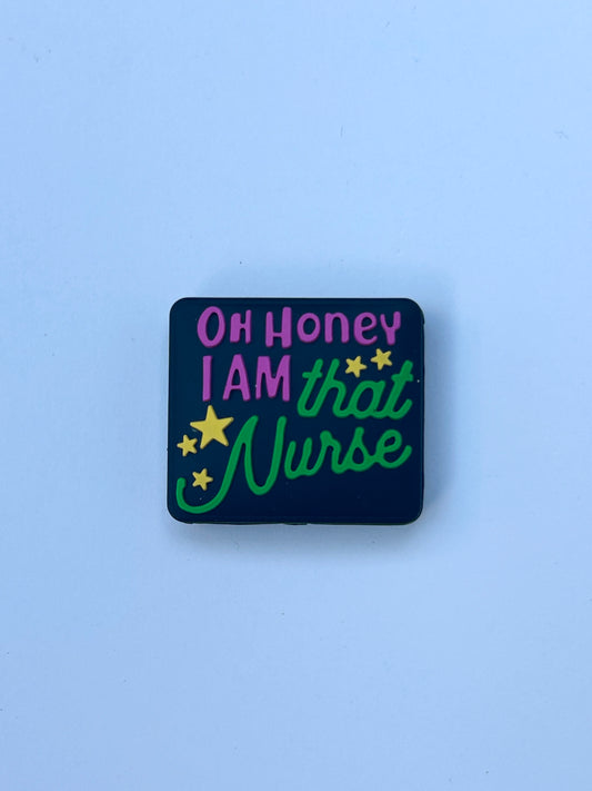 Oh Honey I Am That Nurse