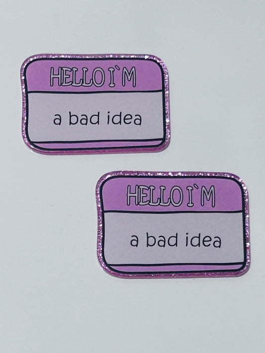 Hello I’m A Bad Idea Acrylic (2ct)