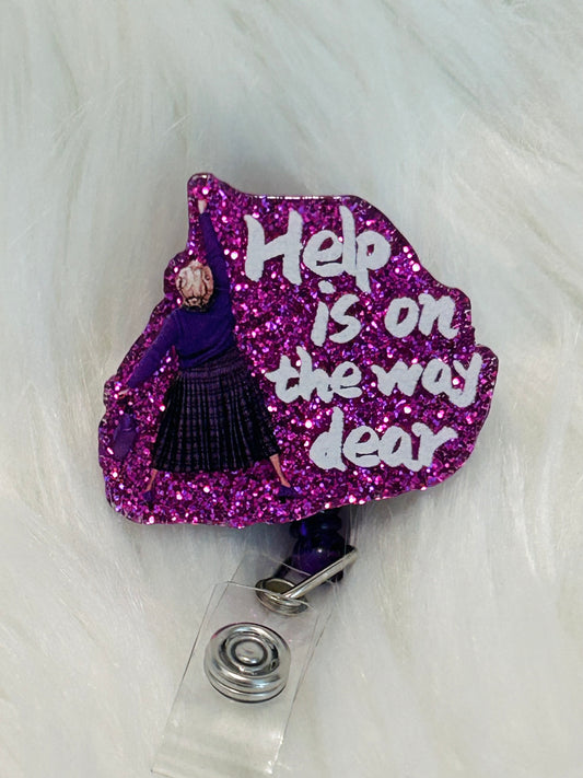 Help Is On The Way Dear Badge Reel