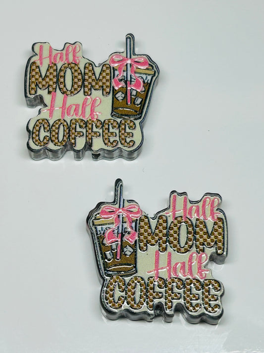 Half Mom Half Coffee Acrylic Focal/Bead (2ct)