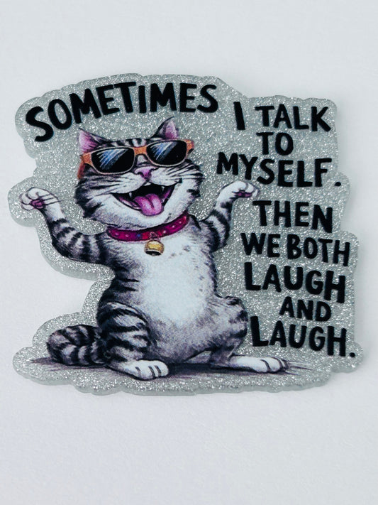 Sometimes I Talk To Myself And We Both Laugh Acrylic