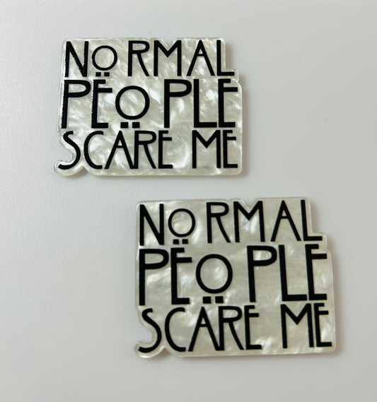 Normal People Scare Me Acrylic