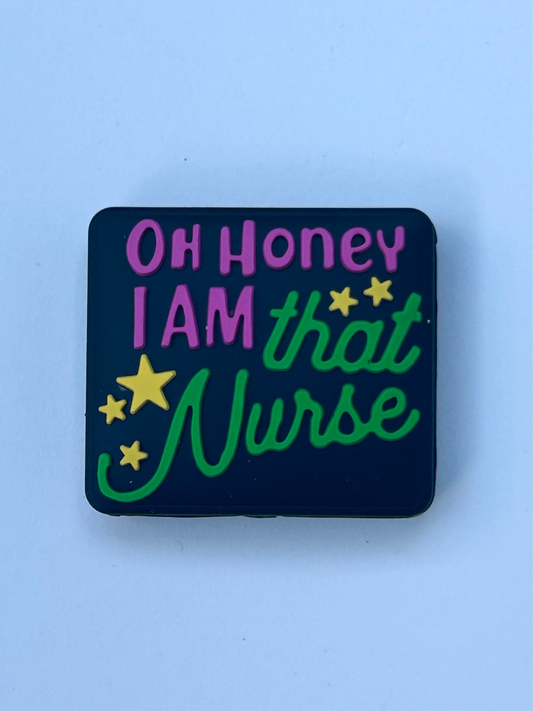 Oh Honey I Am That Nurse