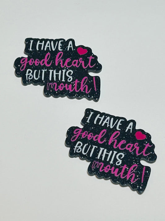 I Have A Good Heart But This Mouth Acrylic